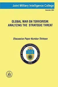 bokomslag Global War on Terrorism: Analyzing the Strategic Threat: Discussion Paper Number Thirteen