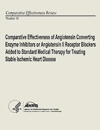 bokomslag Comparative Effectiveness of Angiotensin Converting Enzyme Inhibitors or Angiotensin II Receptor Blockers Added to Standard Medical Therapy for Treati