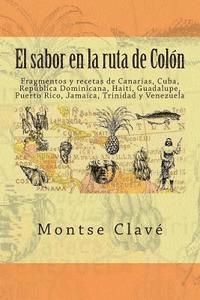 bokomslag El sabor en la ruta de Colón: Fragmentos y recetas de Canarias, Cuba, República Dominicana, Haití, Guadalupe, Puerto Rico, Jamaica, Trinidad y Venezue