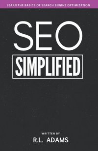 bokomslag SEO Simplified: Learn Search Engine Optimization Strategies and Principles for Beginners