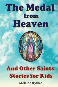 bokomslag The Medal from Heaven and Other Saints Stories for Kids