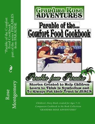 Parable of the Comfort Food Cookbook: Companion Cookbook to 'Grandma Rose Adventures' 1