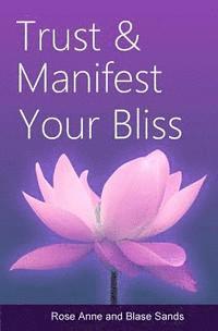bokomslag Trust and Manifest Your Bliss