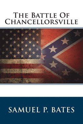 Samuel P. Bates - The Battle Of Chancellorsville, Häftad