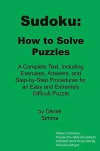 bokomslag Sudoku: How to Solve Puzzles: A Complete Text, Including Exercises, Answers, and Step-by-Step Procedures for an Easy and Extre