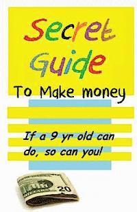 Secret Guide to make money 1