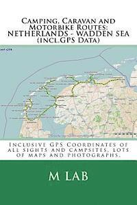 bokomslag Camping, Caravan and Motorbike Routes: NETHERLANDS - WADDEN SEA (incl.GPS Data)