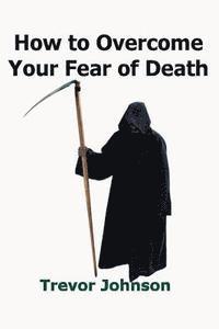 How To Overcome Your Fear of Death 1