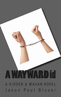 bokomslag A WAYWARD id: A Kidder & Mahan novel