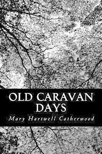 Mary Hartwell Catherwood - Old Caravan Days, Häftad
