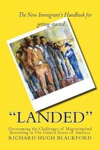 bokomslag "Landed": Overcoming the Challeges of Migration and Resettlement in The United States of America