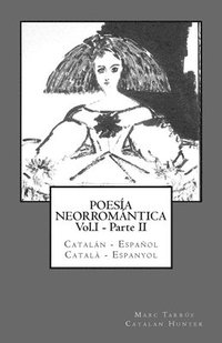 bokomslag Poesía Neorromántica Vol.I - Parte II. Catalán - Español / Català - Espanyol