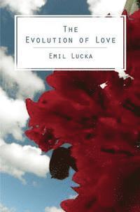 Emil Lucka - The Evolution of Love, Häftad