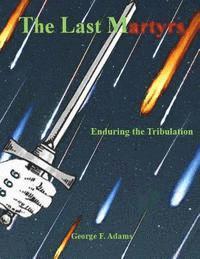 bokomslag The Last Martyrs: Enduring the Tribulation