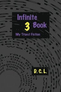 bokomslag Infinite Book 3: My Truest Fiction