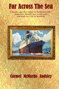 bokomslag Far Across The Sea: A family saga that begins in Scotland in 1913