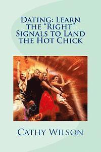 bokomslag Dating: Learn the "Right" Signals to Land the Hot Chick