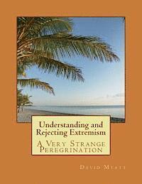 bokomslag Understanding and Rejecting Extremism: A Very Strange Peregrination