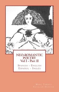 bokomslag Neo-romantic Poetry Vol I - Part II: Spanish - English / Español - Inglés: Catalan Hunter