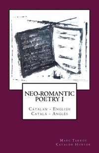 bokomslag Neo-romantic Poetry Vol I: Catalan - English /Català - Anglès: Catalan Hunter