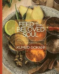 bokomslag Feed the Beloved Soul: Ayurvedic Vegetarian Cookbook