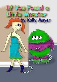 bokomslag If You Found a Little Monster: A Children's Silly Rhyming Book for Early Readers