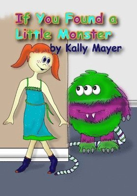 If You Found a Little Monster: A Children's Silly Rhyming Book for Early Readers 1