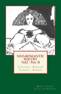 bokomslag Neo-romantic Poetry Vol. I - Part. II: Catalan - English / Català - Anglès: Catalan Hunter