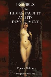 Inquiries into Human Faculty and its Development 1