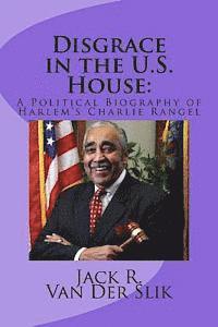 bokomslag Disgrace in the U.S. House: : A Political Biography of Harlem's Charlie Rangel