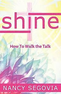 bokomslag Shine: How To Walk The Talk