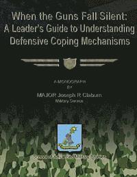 bokomslag When the Guns Fall Silent: A Leader's Guide to Understanding Defensive Coping Mechanisms