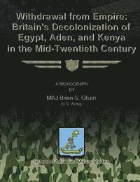 bokomslag Withdrawal from Empire: Britain's Decolonization of Egypt, Aden, and Kenya in the Mid-Twentieth Century