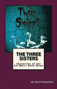 bokomslag The Three Sisters: Chronicles of the Fel Wars: Book Three