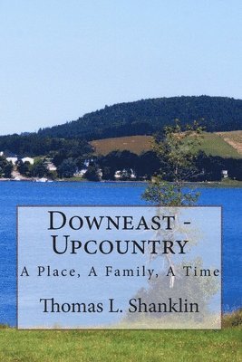 bokomslag Downeast - Upcountry: The Story of a Family by the Sea