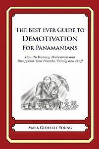 bokomslag The Best Ever Guide to Demotivation for Panamanians: How To Dismay, Dishearten and Disappoint Your Friends, Family and Staff