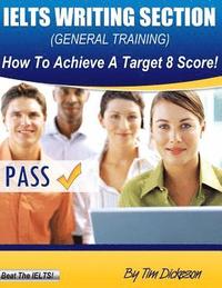 bokomslag IELTS Writing Section (General): How To Achieve A Target 8 Score!