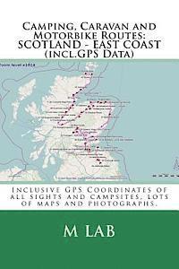 bokomslag Camping, Caravan and Motorbike Routes: SCOTLAND - EAST COAST (incl.GPS Data)