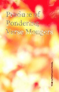 bokomslag Produce of Pondering Verse Mongers