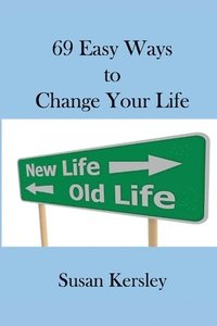 bokomslag 69 Easy Ways to Change Your Life
