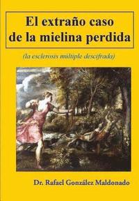 bokomslag El extraño caso de la mielina perdida: (la esclerosis multiple descifrada)