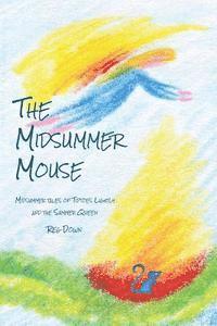 bokomslag The Midsummer Mouse: Midsummer Tales of Tiptoes Lightly and the Summer Queen