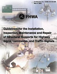 bokomslag Guidelines for the Installation, Inspection, Maintenance and Repair of Structural Supports for Highway Signs, Luminaries, and Traffic Signals
