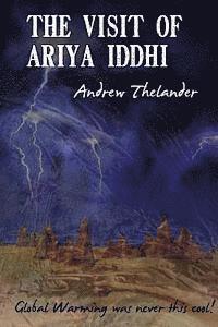 The Visit of Ariya Iddhi: Global Warming was never this cool! 1