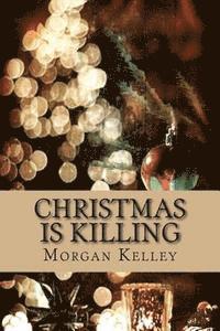 bokomslag Christmas is Killing: Croft & Croft Romance Adventure book 3