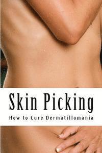 bokomslag Skin Picking: How to Cure Dermatillomania