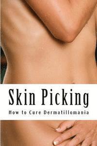 Amy Foxwell - Skin Picking: How to Cure Dermatillomania, Häftad