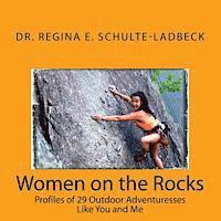 Regina E. Schulte-Ladbeck - Women on the Rocks: Profiles of 29 Outdoor Adventuresses Like You and Me, Häftad