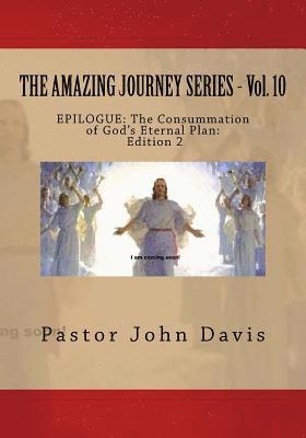 bokomslag THE AMAZING JOURNEY SERIES - Vol. 10: EPILOGUE: The Consummation of God's Eternal Plan