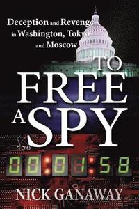 bokomslag To Free A Spy